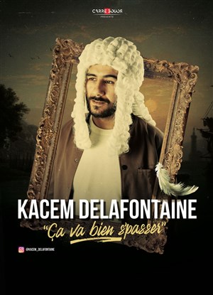 Affiche de Kacem Delafontaine dans Ça va bien s'passer