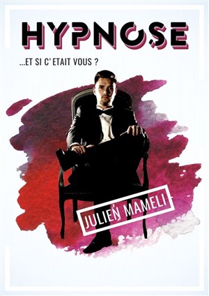Affiche de Julien Mameli dans Hypnose, et si c'était vous ?