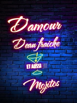 Affiche de D'amour et d'eau fraiche. Et aussi de mojitos