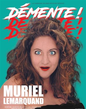 Affiche de Muriel Lemarquand dans Démente !