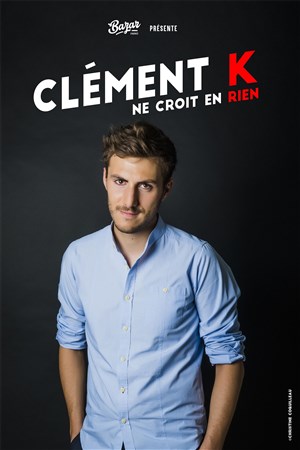 Affiche de Clément Kersual dans Clément K ne croit en rien