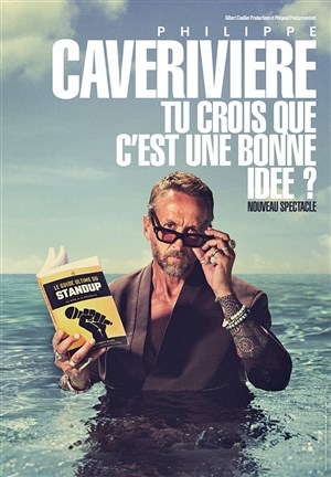 Affiche de Philippe Caverivière dans Tu crois que c'est une bonne idée ?