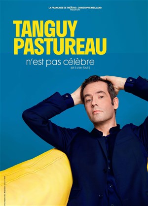 Affiche de Tanguy Pastureau n'est pas célèbre