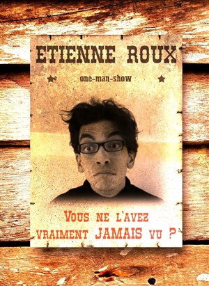 Affiche de Etienne Roux dans Vous ne l'avez vraiment jamais vu ?