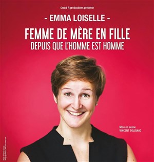 Affiche de Emma Loiselle dans Femme de mère en fille depuis que l'homme est l'homme