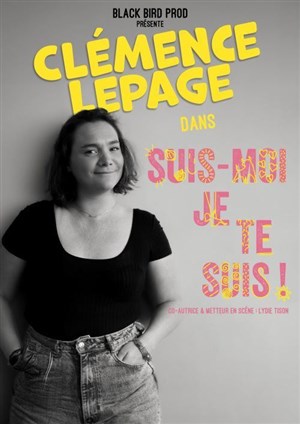 Affiche de Clémence Lepage dans Suis-moi je te suis !