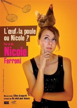 Affiche de Nicole Ferroni dans L'oeuf, la poule ou Nicole ?