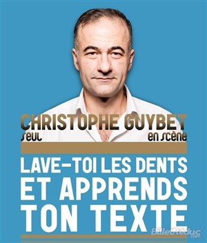 Affiche de Christophe Guybet dans Lave toi les dents et apprends ton texte