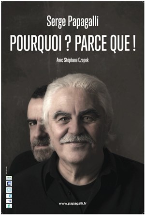 Affiche de Serge Papagalli dans Pourquoi ? Parce que !