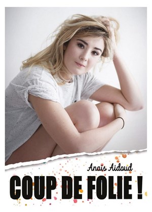 Affiche de Anaïs Aidoud dans Coup de folie