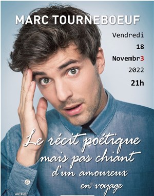 Affiche de Marc Tourneboeuf dans Le récit poétique mais pas chiant d'un amoureux en voyage