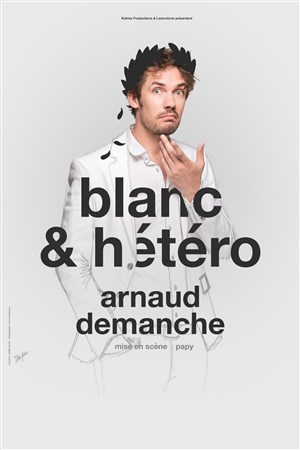 Affiche de Arnaud Demanche dans Blanc et hétéro | En rodage