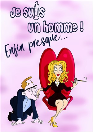 Affiche de Je suis un Homme ! Enfin, presque...