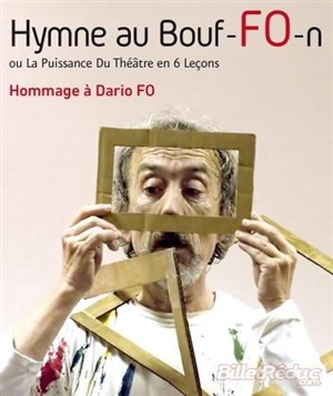 Affiche de L'hymne au Bouf-Fo-n ou la puissance du théâtre en 6 leçons | Hommage à Dario Fo