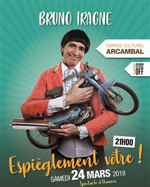 Affiche de Bruno Iragne dans Espièglement vôtre !