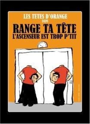 Affiche de Range ta tête, l'ascenseur est trop p'tit