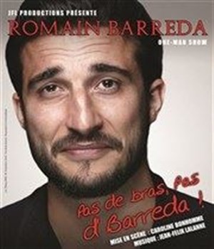 Affiche de Romain Barreda dans Pas de bras, pas d'Barreda