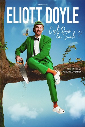 Affiche de Eliott Doyle dans C'est Quoi la Suite ?