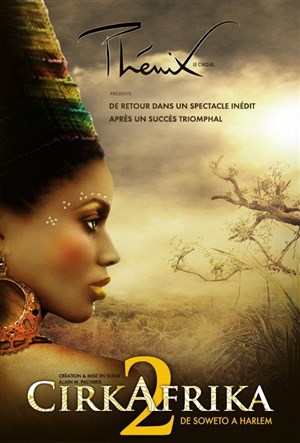 Affiche de Cirque Phénix | Cirkafrika 2 | De Soweto à Harlem