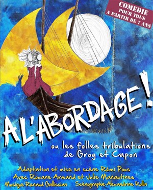 Affiche de A l'abordage ! | ou Les folles tribulations de Grog et Capon