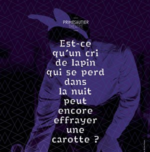 Affiche de Est-ce qu'un cri de lapin qui se perd dans la nuit peut encore effrayer une carotte ?