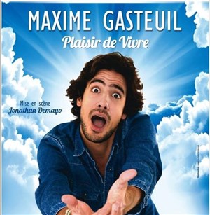 Affiche de Maxime Gasteuil dans Plaisir de vivre