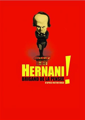 Affiche de Hernani ! Brigand de la pensée
