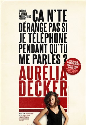 Affiche de Aurélia Decker dans Ca n'te dérange pas si je téléphone pendant qu'tu me parles?
