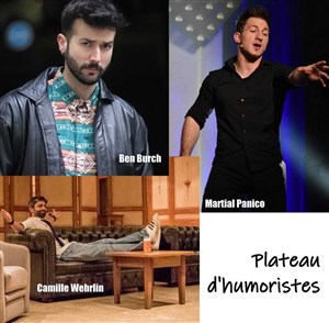 Affiche de Plateau d'humoristes avec Ben Burch, Camille Wehrlin et Martial Panico