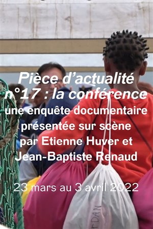 Affiche de Pièce d'actualité n°17 : en vrai Une enquête sur scène Épisode 1/ Libye : l'enfer des exilés.