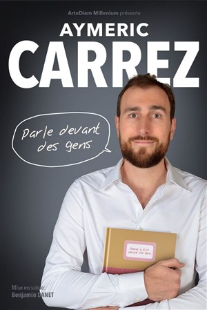 Affiche de Aymeric Carrez dans Aymeric Carrez parle devant des gens