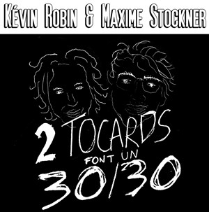 Affiche de Kévin Robin et Maxime Stockner dans 2 tocards font un 30/30