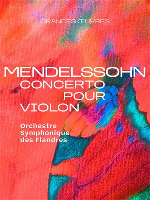 Affiche de Mendelssohn, Concerto pour violon | Orchestre Symphonique des Flandres
