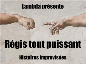 Affiche de Régis Tout-Puissant : Spectacle d'Improvisation