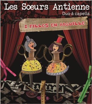 Les soeurs Antienne dans de Filles en aiguilles (duo A capella)