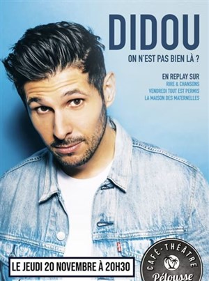 Didou dans On n'est pas bien là ?