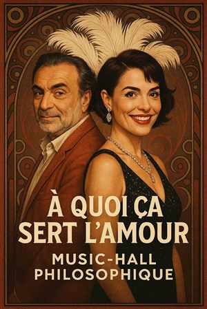 À quoi ça sert l'amour ? Cabaret philosophique