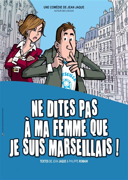 Photo Ne dites pas à ma femme que je suis marseillais !