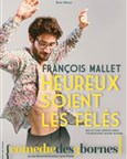 François Mallet dans Heureux soient les fêlés
