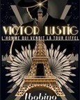 Victor Lustig, l'homme qui vendit la Tour Eiffel