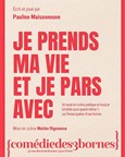 Pauline Maisonneuve dans Je prends ma vie et je pars avec