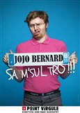 Jojo Bernard dans Sa M'Sul Tro !