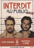 Chicandier et Mathou Cann dans Interdit au public