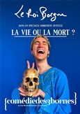 Le Roi Borgne dans La Vie ou la Mort ?