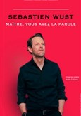 S�bastien Wust dans Ma�tre, vous avez la parole