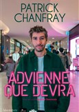Patrick Chanfray dans Advienne que devra