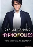 Cyrille Arnaud dans Hypnofolies