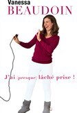 Vanessa Beaudoin dans J'ai (presque) lâché prise !