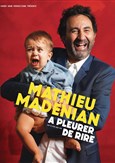 Mathieu Mad�nian dans A pleurer de rire
