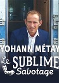 Yohann M�tay dans Le sublime sabotage